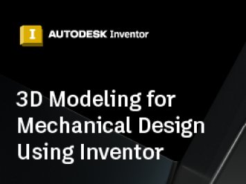 3D Modeling for Mechanical Design Using Inventor Certification