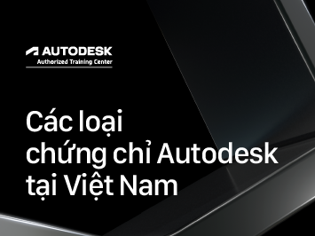 Các loại chứng chỉ Autodesk ở Việt Nam