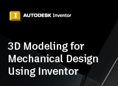 3D Modeling for Mechanical Design Using Inventor