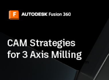 CAM Strategies for 3 Axis Milling | Fusion 360