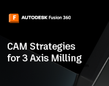 CAM Strategies for 3 Axis Milling | Fusion 360