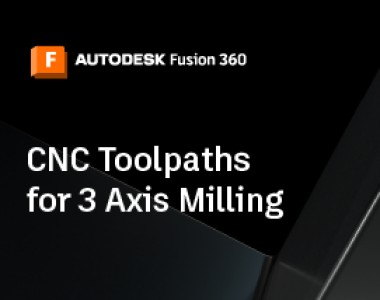 CNC Toolpaths for 3 Axis Milling | Fusion 360