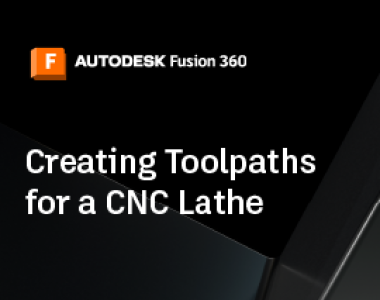 Creating Toolpaths for a CNC Lathe | Fusion 360